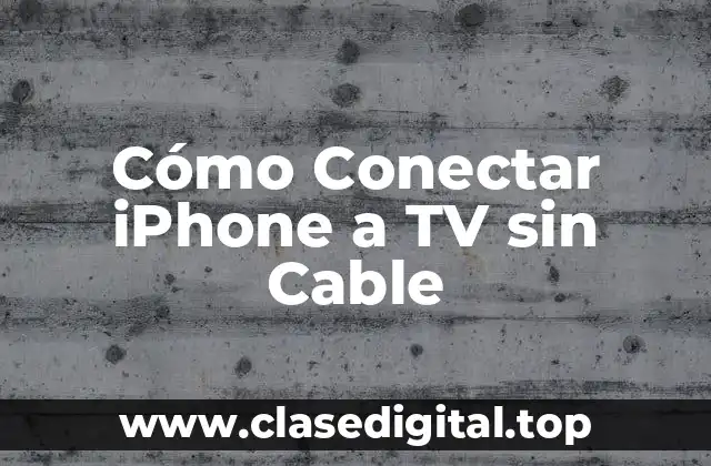 ¿Por qué Conectar iPhone a TV sin Cable es Tan Importante?