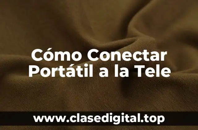 Cómo Conectar Portátil a la Tele