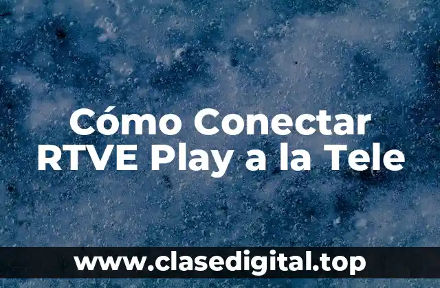 ¿Qué es RTVE Play y Cómo Funciona?
