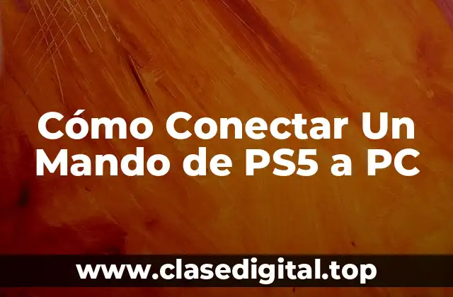 Cómo Conectar Un Mando de PS5 a PC