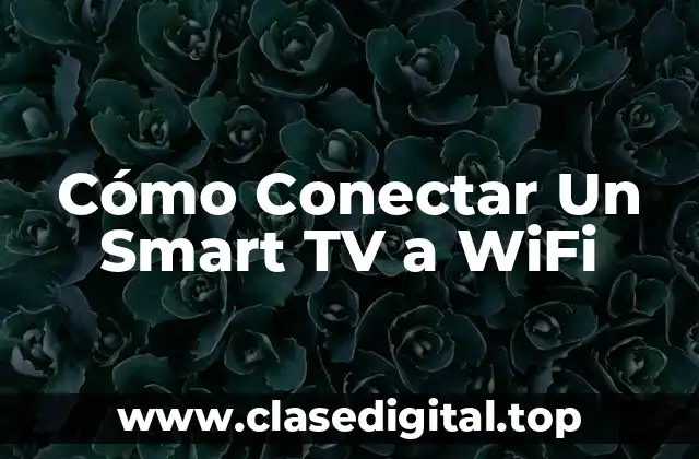 Cómo Conectar Un Smart TV a WiFi