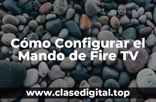 Cómo Configurar el Mando de Fire TV