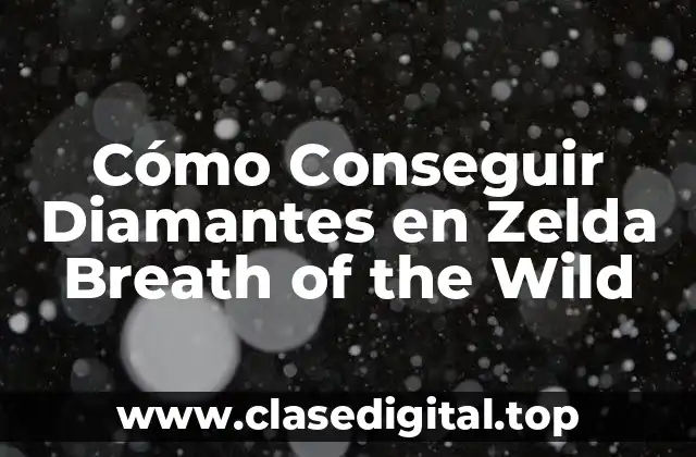 Cómo Conseguir Diamantes en Zelda Breath of the Wild