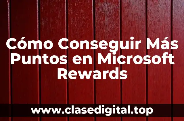 Cómo Conseguir Más Puntos en Microsoft Rewards