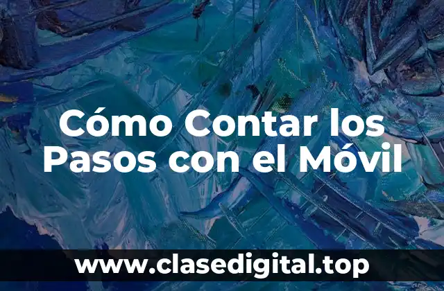 Cómo Contar los Pasos con el Móvil