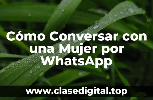 Cómo Conversar con una Mujer por WhatsApp