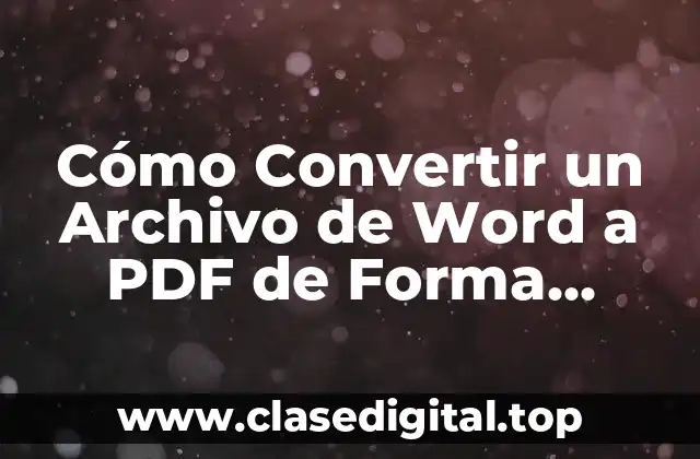 Cómo Convertir un Archivo de Word a PDF de Forma Rápida y Fácil