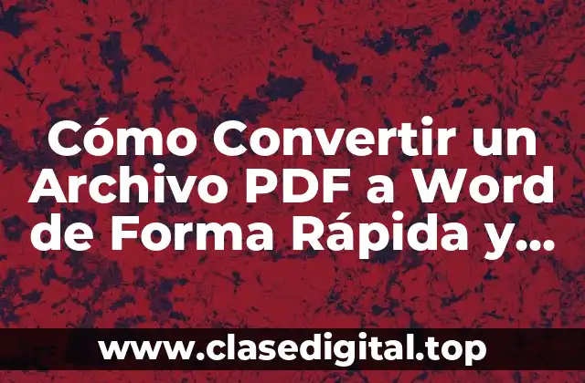 Cómo Convertir un Archivo PDF a Word de Forma Rápida y Fácil