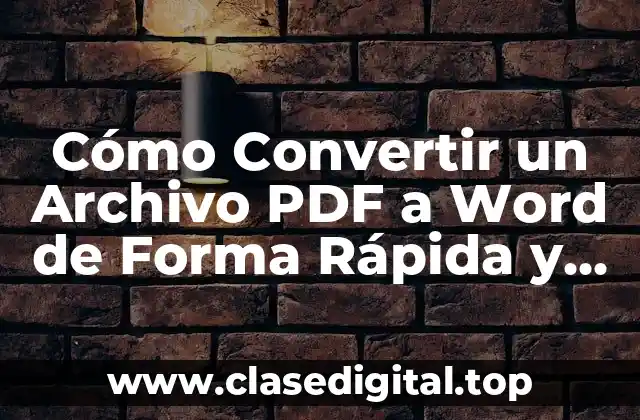 Cómo Convertir un Archivo PDF a Word de Forma Rápida y Segura