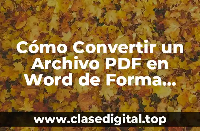 Cómo Convertir un Archivo PDF en Word de Forma Rápida y Fácil