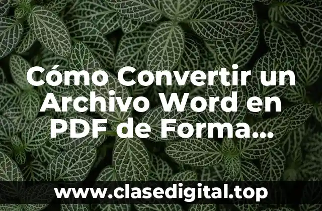 Cómo Convertir un Archivo Word en PDF de Forma Rápida y Segura