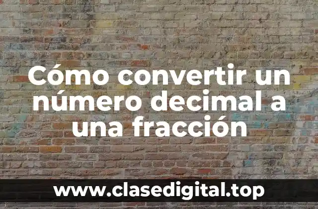Cómo convertir un número decimal a una fracción