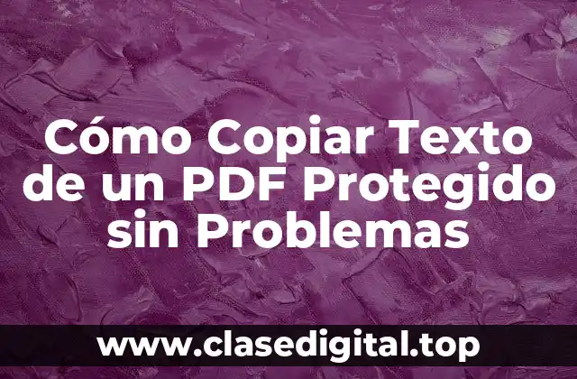 Cómo Copiar Texto de un PDF Protegido sin Problemas