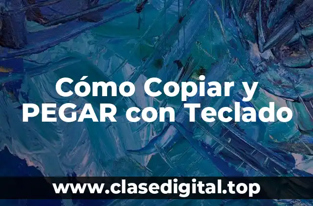 Cómo Copiar y PEGAR con Teclado