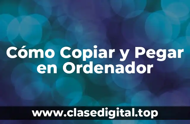 Cómo Copiar y Pegar en Ordenador