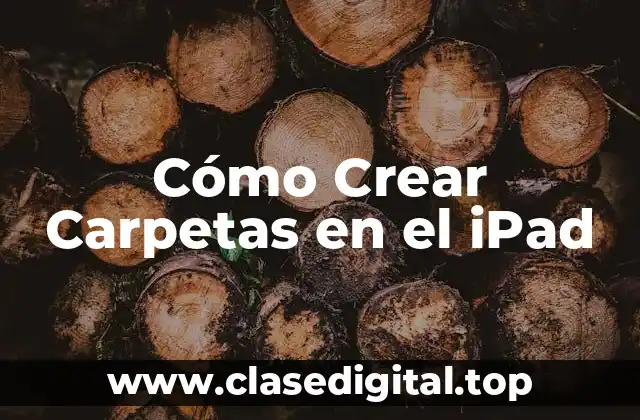 Cómo Crear Carpetas en el iPad