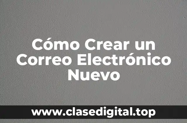 Cómo Crear un Correo Electrónico Nuevo
