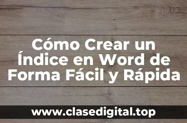 Cómo Crear un Índice en Word de Forma Fácil y Rápida