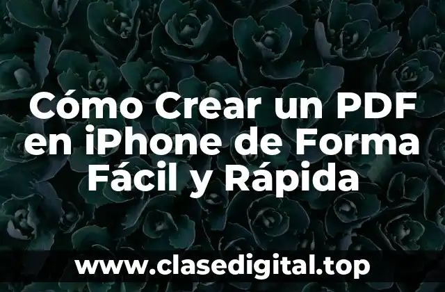 Cómo Crear un PDF en iPhone de Forma Fácil y Rápida