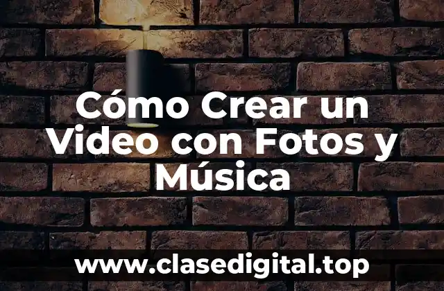 Cómo Crear un Video con Fotos y Música