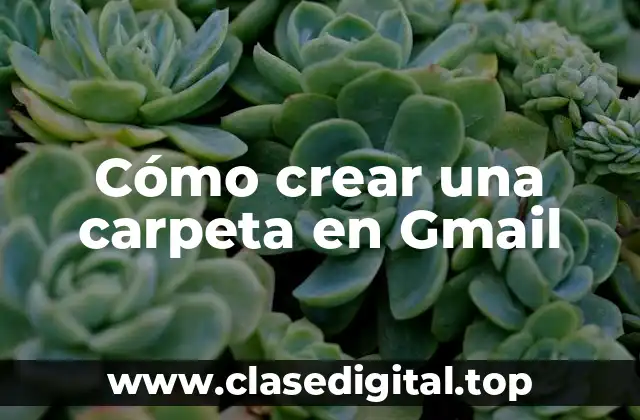 Cómo crear una carpeta en Gmail