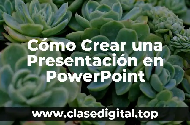 Cómo Crear una Presentación en PowerPoint