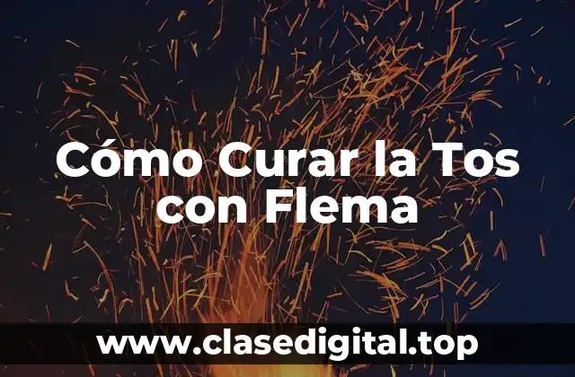 Cómo Curar la Tos con Flema