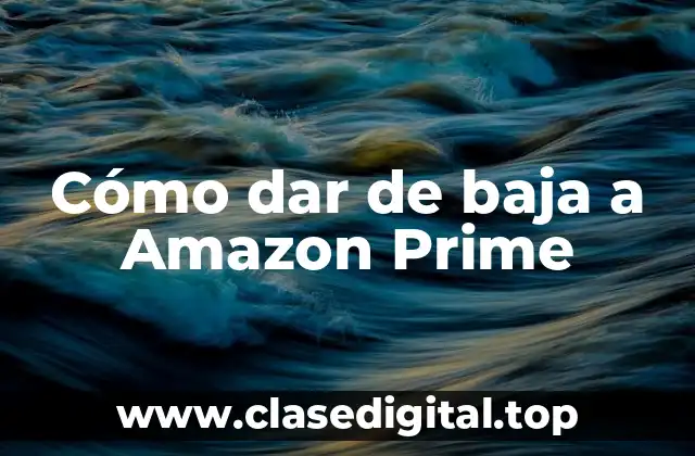 Cómo dar de baja a Amazon Prime