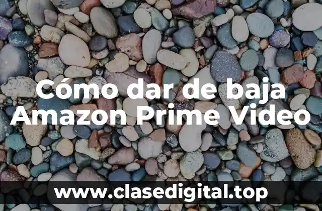 Cómo dar de baja Amazon Prime Video