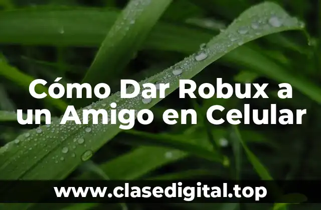 Cómo Dar Robux a un Amigo en Celular