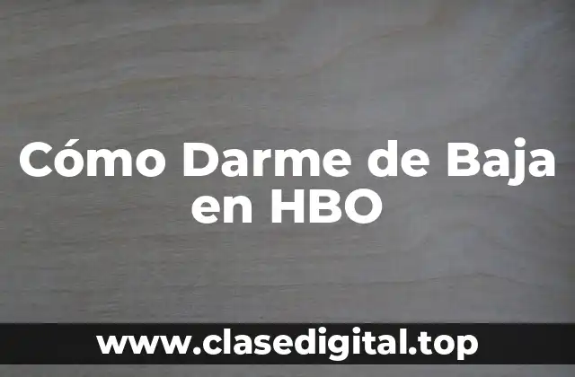 Cómo Darme de Baja en HBO