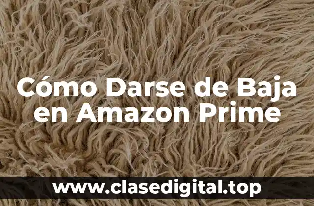 Cómo Darse de Baja en Amazon Prime