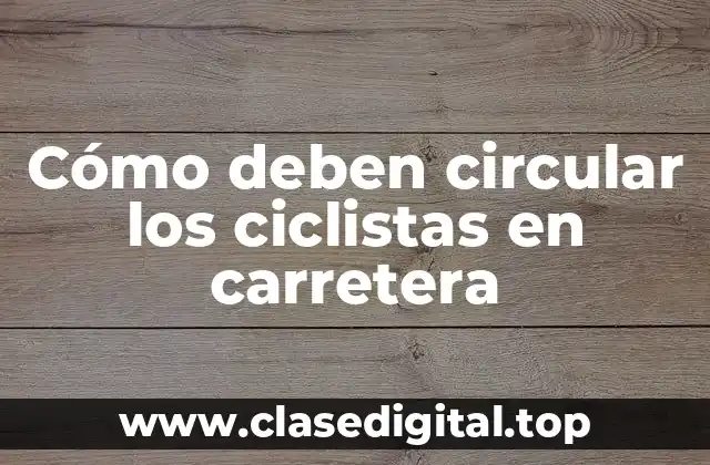 Cómo deben circular los ciclistas en carretera