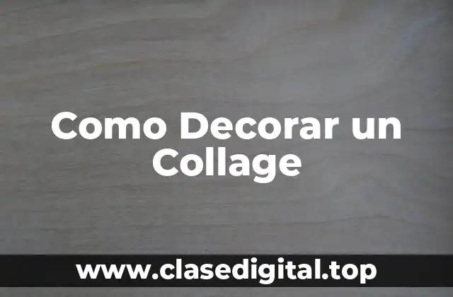 Como Decorar un Collage