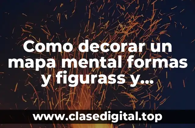 Como decorar un mapa mental formas y figurass y Significado