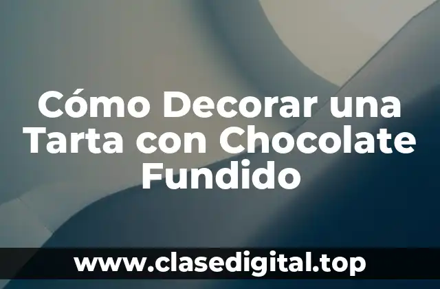Elección del Chocolate Correcto para Decorar una Tarta