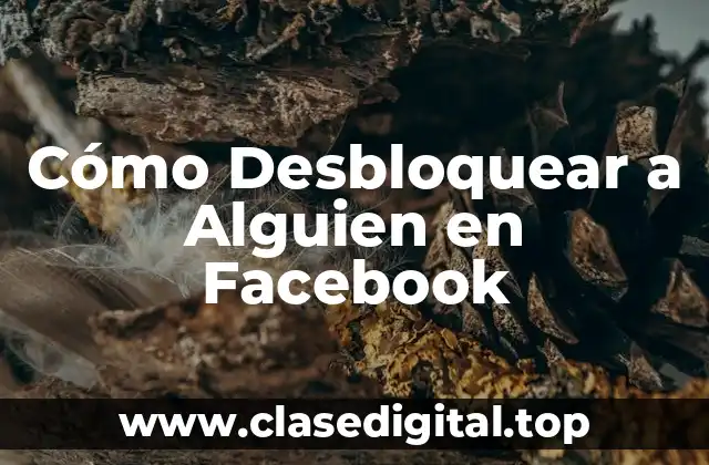 Cómo Desbloquear a Alguien en Facebook
