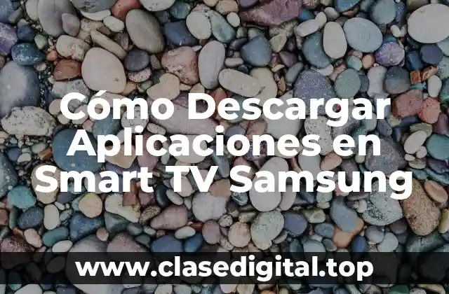 Cómo Descargar Aplicaciones en Smart TV Samsung