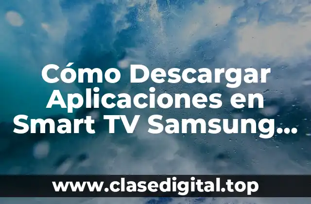 Cómo Descargar Aplicaciones en Smart TV Samsung Antigua | Guía Completa