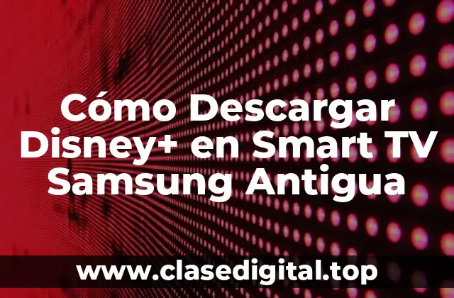 Cómo Descargar Disney+ en Smart TV Samsung Antigua