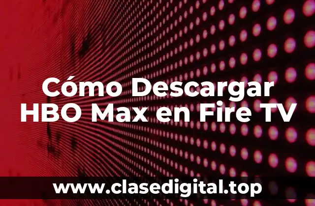 Cómo Descargar HBO Max en Fire TV