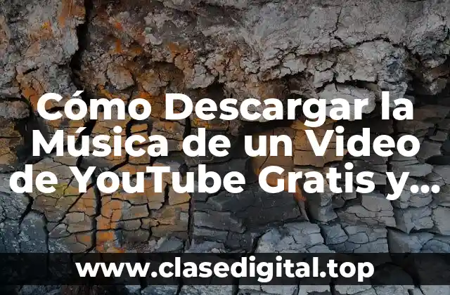 ¿Por qué Descargar la Música de un Video?