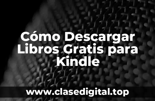 Cómo Descargar Libros Gratis para Kindle