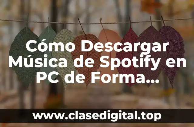 Cómo Descargar Música de Spotify en PC de Forma Gratuita y Segura