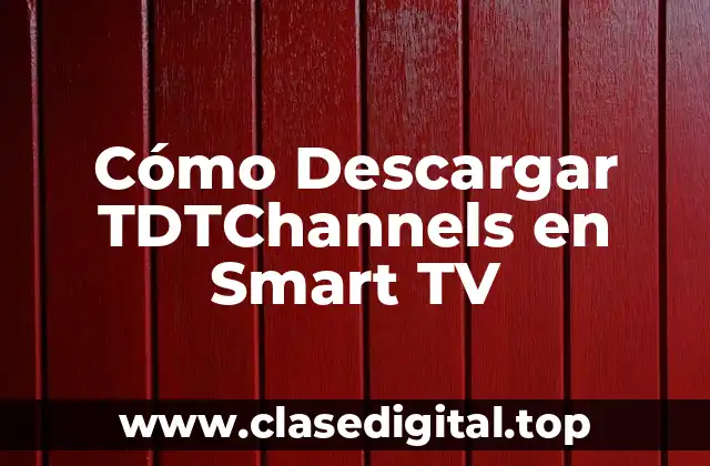 Cómo Descargar TDTChannels en Smart TV