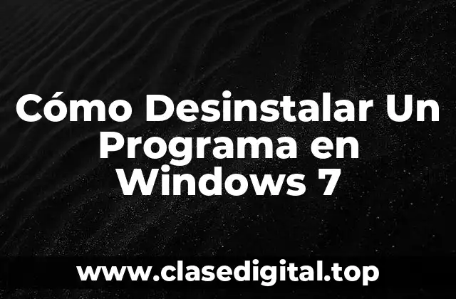 Cómo Desinstalar Un Programa en Windows 7