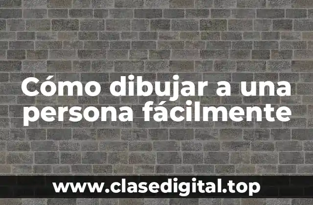 Cómo dibujar a una persona fácilmente