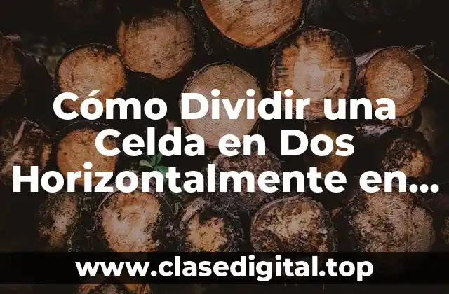 Cómo Dividir una Celda en Dos Horizontalmente en Excel