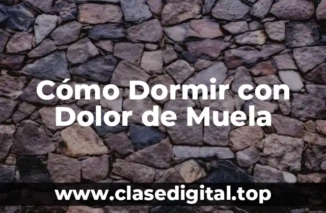 Cómo Dormir con Dolor de Muela