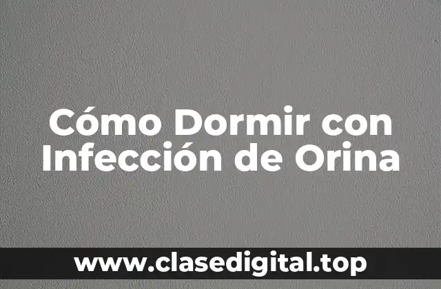 Cómo Dormir con Infección de Orina